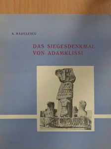 A. Radulescu - Das Siegesdenkmal von Adamklissi [antikvár]