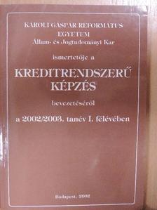 A Károli Gáspár Református Egyetem Állam- és Jogtudományi Kar ismertetője a kreditrendszerű képzés bevezetéséről a 2002/2003. tanév I. félévében [antikvár]