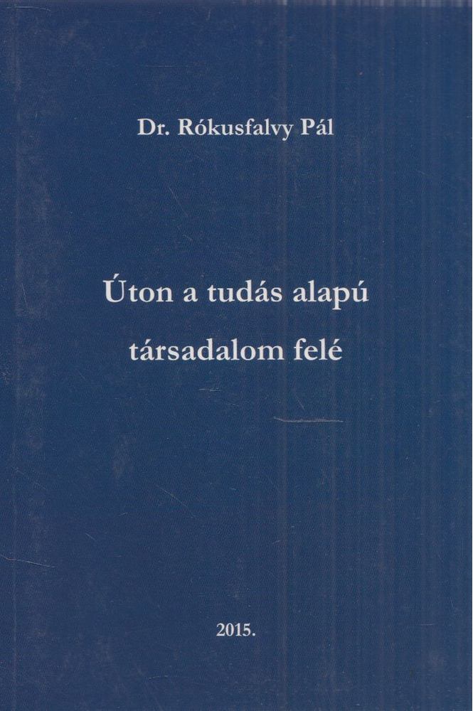 Rókusfalvy Pál - Úton a tudásalapú társadalom felé [antikvár]