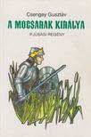 Csengey Gusztáv - A mocsarak királya [antikvár]