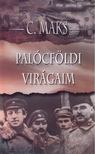 C. Maks - Palócföldi virágaim [antikvár]