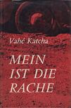 Vahé Katcha - Mein ist die Rache [antikvár]