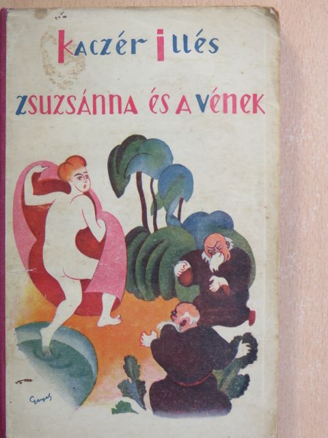 Kaczér Illés - Zsuzsánna és a vének [antikvár]