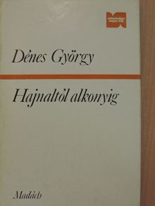 Dénes György - Hajnaltól alkonyig [antikvár]