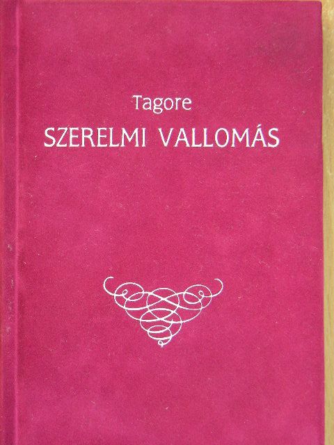 Rabindranáth Tagore - Szerelmi vallomás [antikvár]