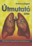 Dr. Hatfaludy Zsófia, Böszörményi Nagy György (szerk.) - Pulmonológiai Útmutató 2006 [antikvár]