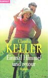 KELLER, CLAUDIA - Einmal Himmel und retour [antikvár]