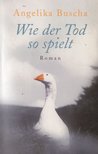 Angelika Buscha - Wie der Tod so spielt [antikvár]