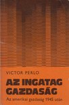 Victor Perlo - Az ingatag gazdaság [antikvár]