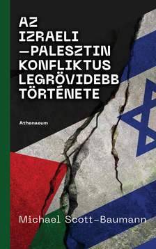 Michael Scott-Baumann - Az izraeli-palesztin konfliktus legrövidebb története [eKönyv: epub, mobi]