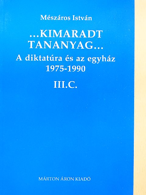 Mészáros István - ...Kimaradt tananyag... III. C. [antikvár]