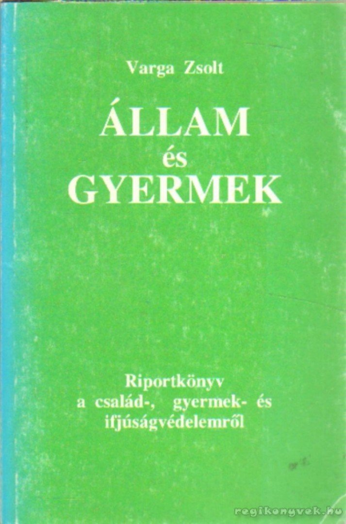 Varga Zsolt - Állam és gyermek [antikvár]