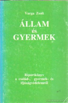 Varga Zsolt - Állam és gyermek [antikvár]