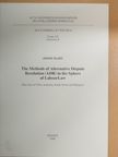 Hajdú József - The Methods of Alternative Dispute Resolution (ADR) in the Sphere of LabourLaw [antikvár]