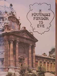 Dr. Rátz Endre - A fővárosi fürdők 75 éve [antikvár]