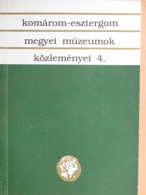 Fülöp Éva Mária - Komárom-Esztergom megyei múzeumok közleményei 4. [antikvár]