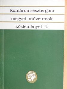 Fülöp Éva Mária - Komárom-Esztergom megyei múzeumok közleményei 4. [antikvár]
