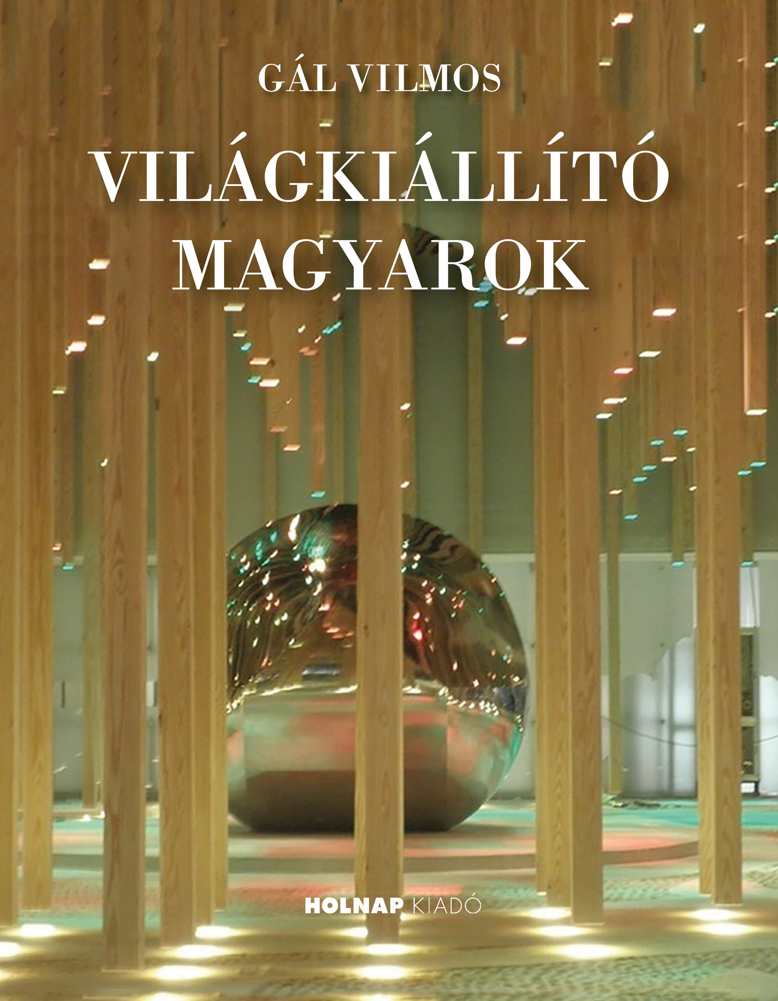 Gál Vilmos - Világkiállító magyarok