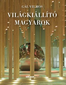 Gál Vilmos - Világkiállító magyarok