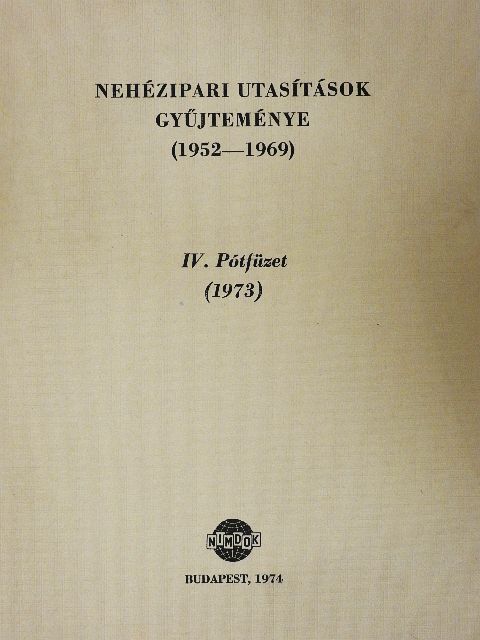 Dr. Dobos Gábor - Nehézipari utasítások gyűjteménye (1952-1969) IV. Pótfüzet [antikvár]