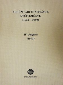 Dr. Dobos Gábor - Nehézipari utasítások gyűjteménye (1952-1969) IV. Pótfüzet [antikvár]