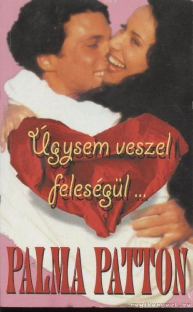 PATTON, PALMA - Úgysem veszel feleségül... [antikvár]