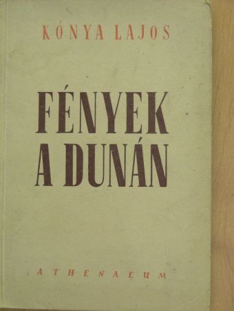 Kónya Lajos - Fények a Dunán [antikvár]