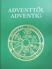 Dr. Verbényi István - Adventtől adventig (dedikált példány) [antikvár]