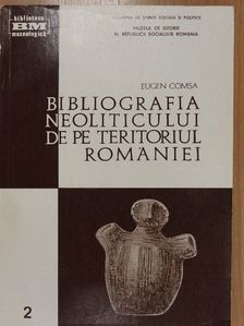 Eugen Comsa - Bibliografia Neoliticului De Pe Teritoriul Romaniei I. [antikvár]