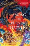 Samantha Shannon - Among the Burning Flowers (The Roots of Chaos Series, Book 3)