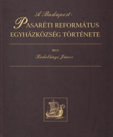 KODOLÁNYI JÁNOS - A Budapest-Pasaréti református egyházközség története [antikvár]