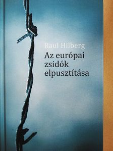 Raul Hilberg - Az európai zsidók elpusztítása [antikvár]