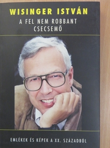 Wisinger István - A fel nem robbant csecsemő [antikvár]