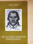 Virág Jenő - Dr. Luther Márton önmagáról [antikvár]