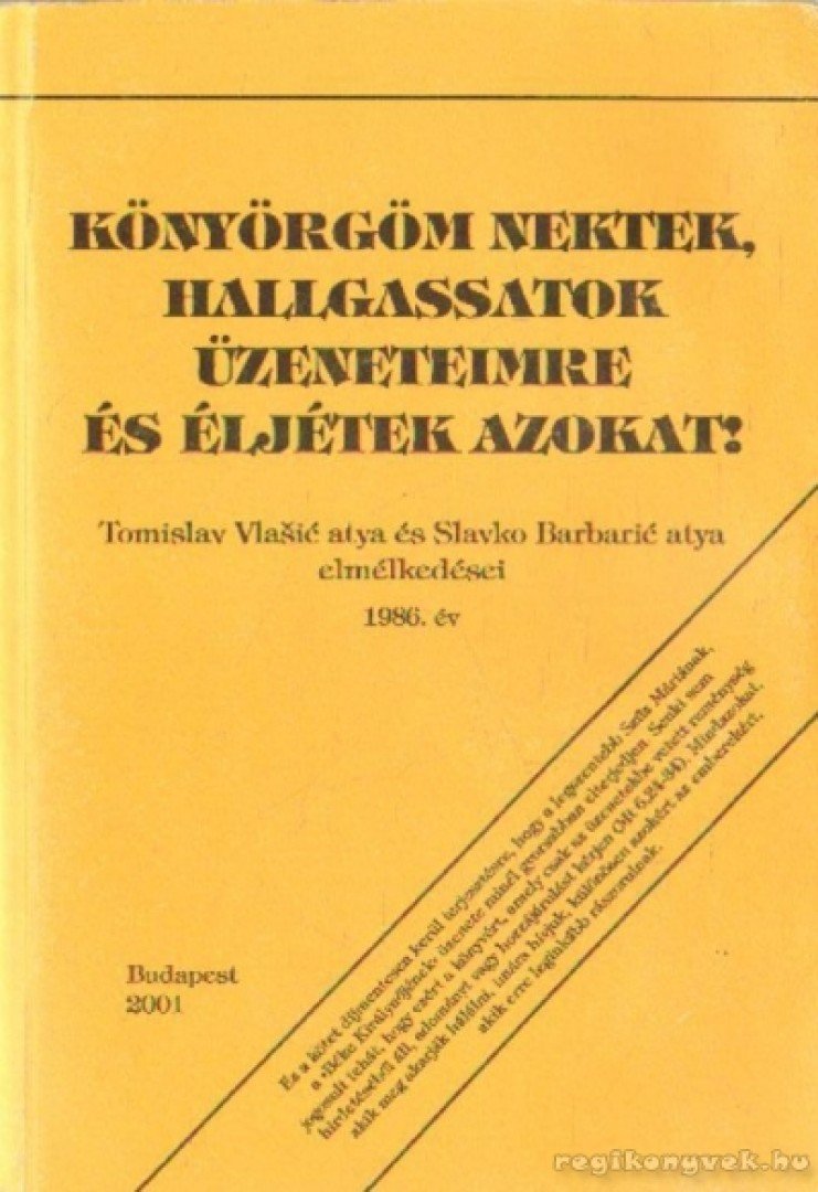 Könyörgöm nektek, hallgassatok üzeneteimre és éljétek azokat! [antikvár]