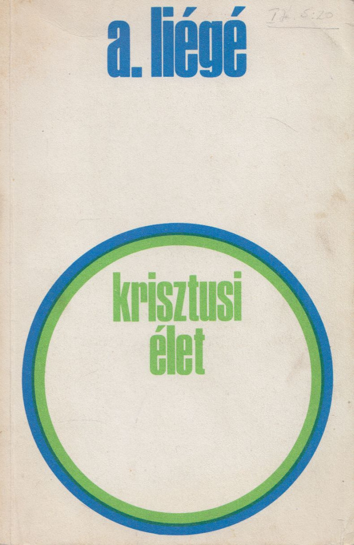 Liégé, Pierre-André - Krisztusi élet [antikvár]