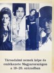 B. Kádár Zsuzsanna - Társadalmi nemek képe és emlékezete Magyarországon a 19-20. században [antikvár]