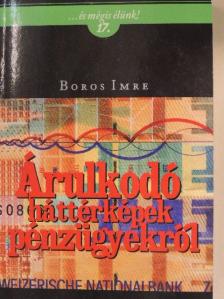 Boros Imre - Árulkodó háttérképek pénzügyekről [antikvár]