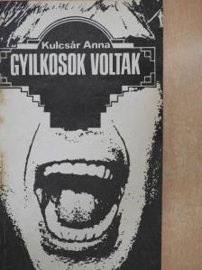 Kulcsár Anna - Gyilkosok voltak [antikvár]