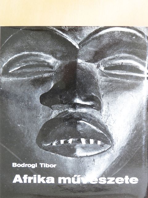 Bodrogi Tibor - Afrika művészete [antikvár]