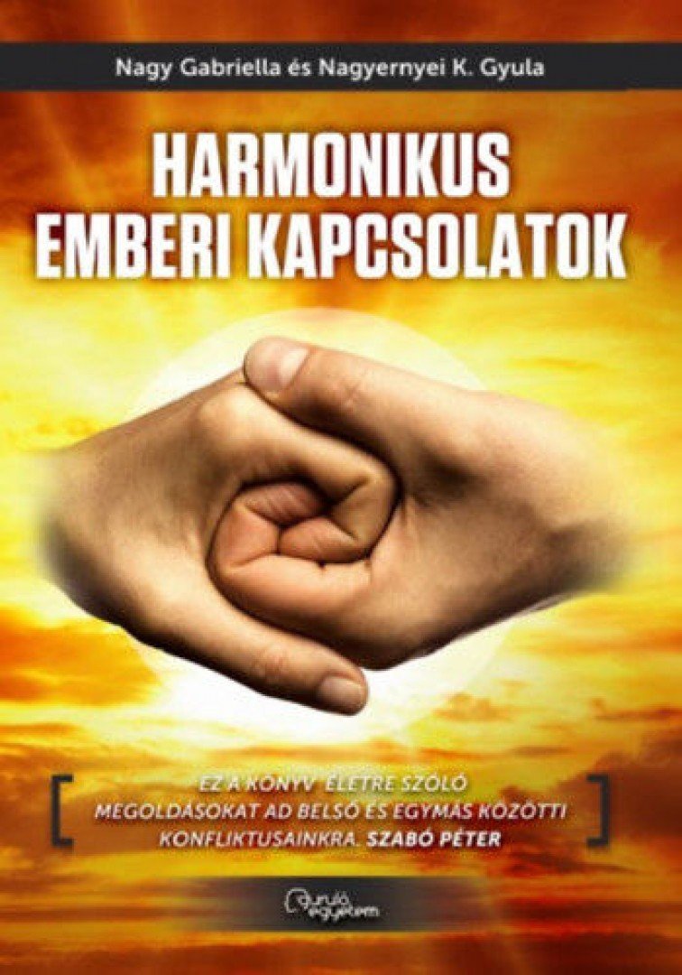 Nagy Gabriella; Nagyernyei K. Gyula - Harmonikus emberi kapcsolatok [antikvár]