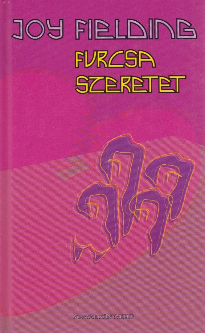 Fielding, Joy - Furcsa szeretet [antikvár]