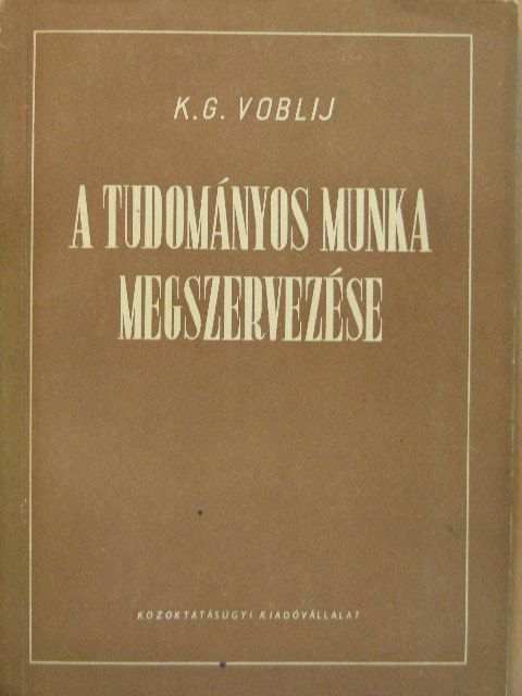 K. G. Voblij - A tudományos munka megszervezése [antikvár]