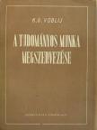 K. G. Voblij - A tudományos munka megszervezése [antikvár]