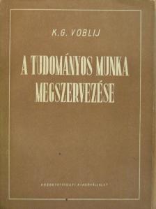 K. G. Voblij - A tudományos munka megszervezése [antikvár]