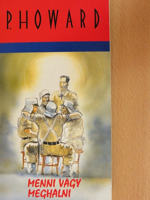 P. Howard - Menni vagy meghalni [antikvár]