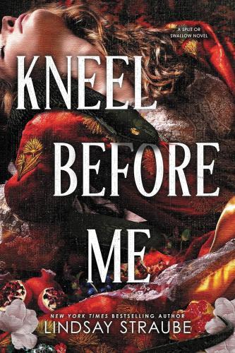 Lindsay Straube - Kneel Before Me: An Extraordinary Sequel (Split or Swallow Series, Book 2)