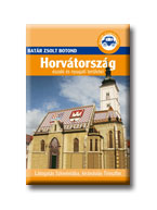 Batár Zsolt Botond - Horvátország északi és nyugati területei - Batár útikönyvek