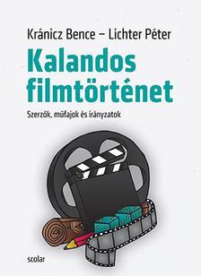 Kránicz Bence - Lichter Péter - Kalandos filmtörténet