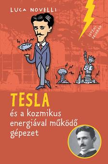 Luca Novelli - Tesla és a kozmikus energiával működő gépezet